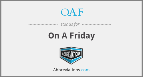 OAF - On A Friday