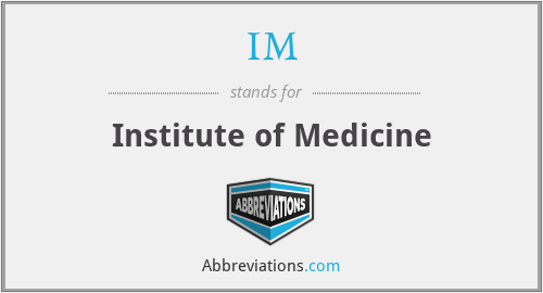 IM - Institute of Medicine