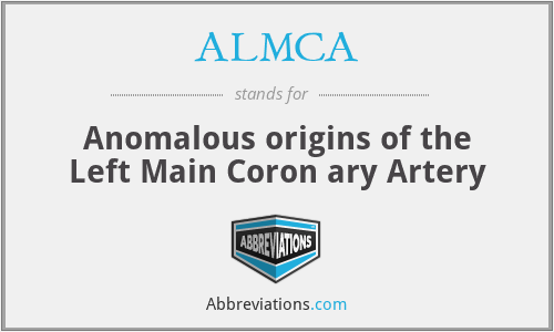 ALMCA - Anomalous origins of the Left Main Coron ary Artery