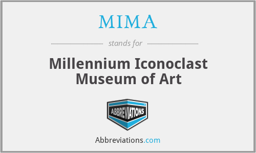 MIMA - Millennium Iconoclast Museum of Art