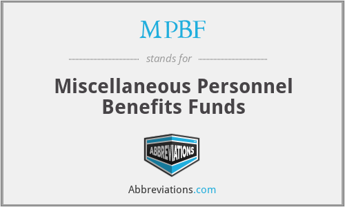 MPBF - Miscellaneous Personnel Benefits Funds