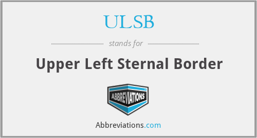 ULSB - Upper Left Sternal Border