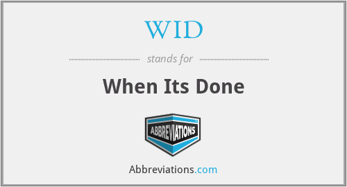 WID - When Its Done