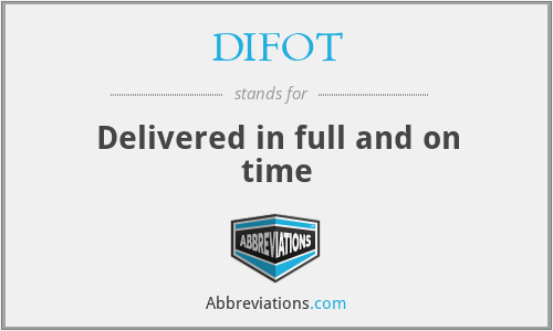 DIFOT - Delivered in full and on time