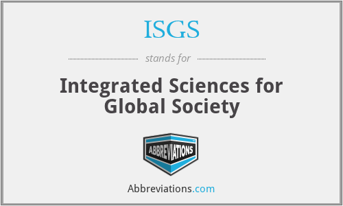 ISGS - Integrated Sciences for Global Society