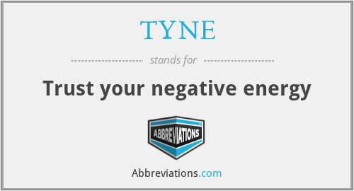 TYNE - Trust your negative energy
