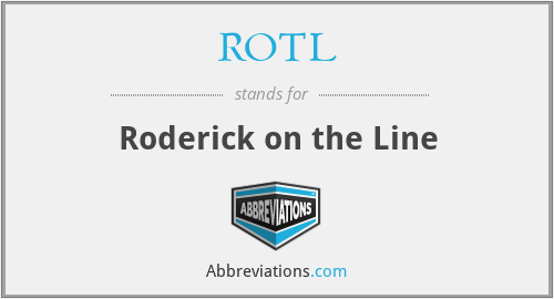ROTL - Roderick on the Line