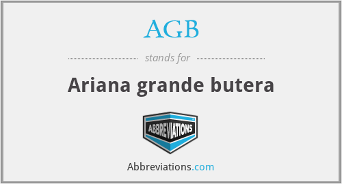 AGB - Ariana grande butera