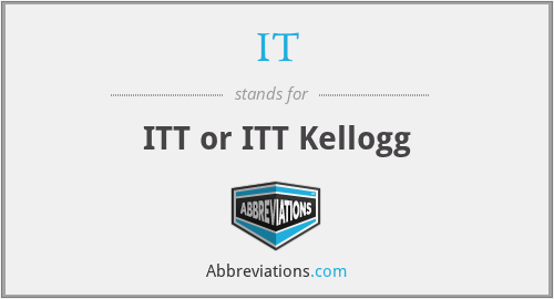 IT - ITT or ITT Kellogg