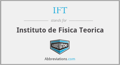 IFT - Instituto de Fisica Teorica