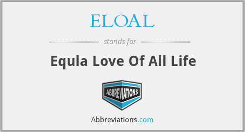 ELOAL - Equla Love Of All Life
