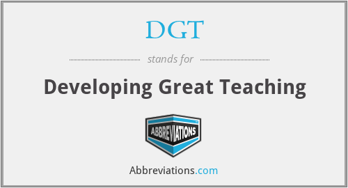 DGT - Developing Great Teaching