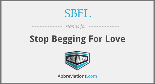 SBFL - Stop Begging For Love