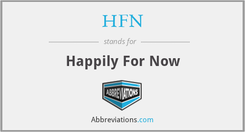 HFN - Happily For Now