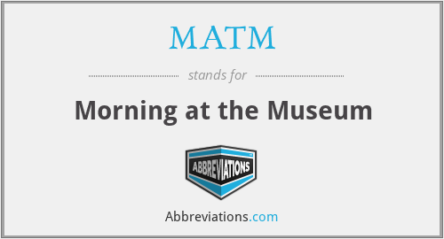 MATM - Morning at the Museum