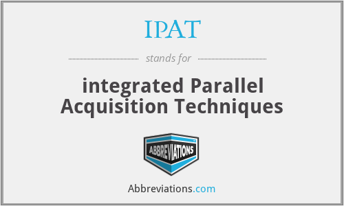 IPAT - integrated Parallel Acquisition Techniques