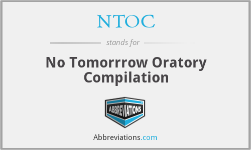 NTOC - No Tomorrrow Oratory Compilation