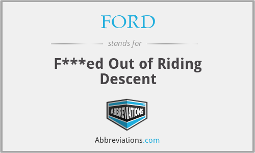 FORD - F***ed Out of Riding Descent
