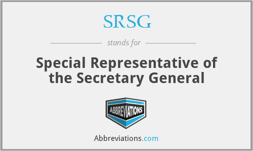 SRSG - Special Representative of the Secretary General