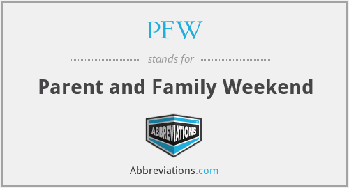 PFW - Parent and Family Weekend