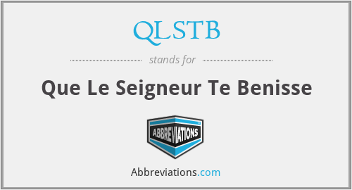 QLSTB - Que Le Seigneur Te Benisse