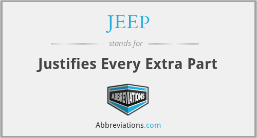 JEEP - Justifies Every Extra Part