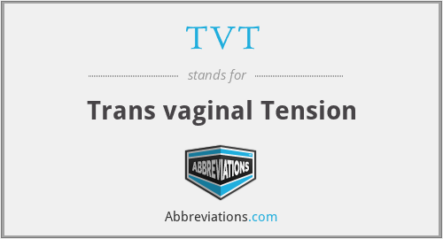 TVT - Trans vaginal Tension