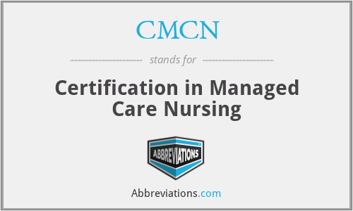 CMCN - Certification in Managed Care Nursing