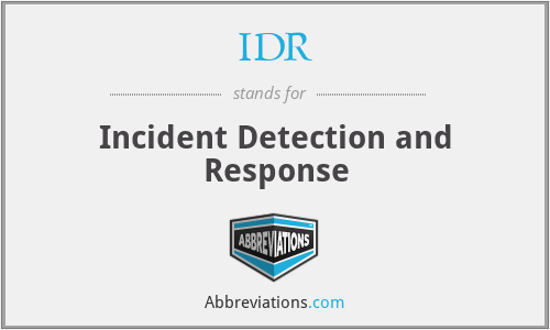IDR - Incident Detection and Response