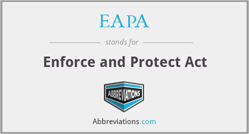EAPA - Enforce and Protect Act