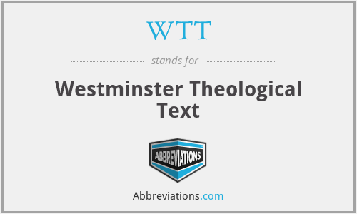 WTT - Westminster Theological Text
