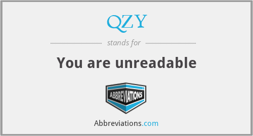 QZY - You are unreadable