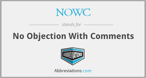 NOWC - No Objection With Comments