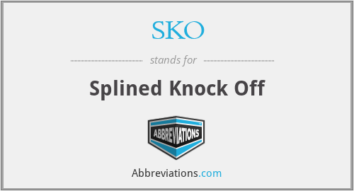 SKO - Splined Knock Off