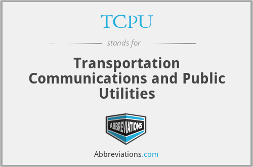 TCPU - Transportation Communications and Public Utilities