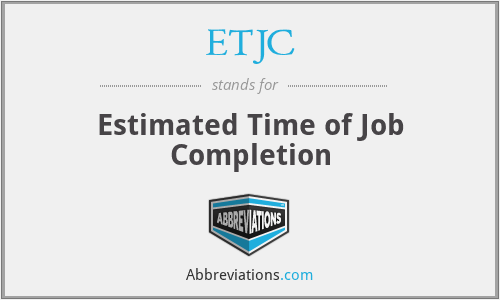 ETJC - Estimated Time of Job Completion