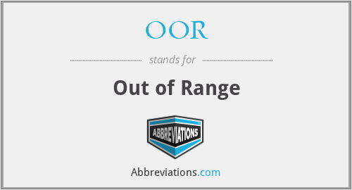 OOR - Out of Range