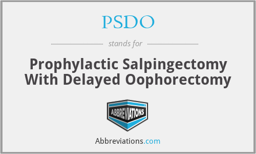 PSDO - Prophylactic Salpingectomy With Delayed Oophorectomy
