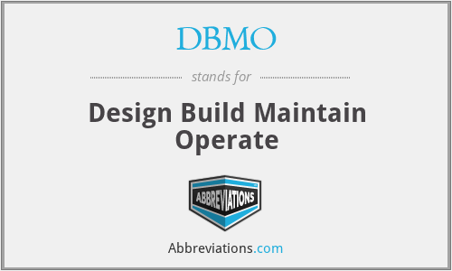 DBMO - Design Build Maintain Operate