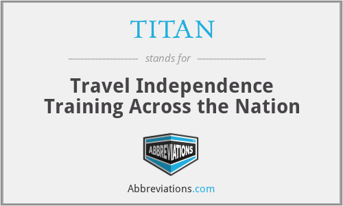 TITAN - Travel Independence Training Across the Nation