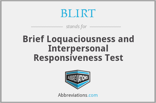 BLIRT - Brief Loquaciousness and Interpersonal Responsiveness Test