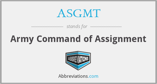 ASGMT - Army Command of Assignment