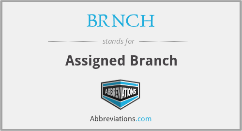 BRNCH - Assigned Branch