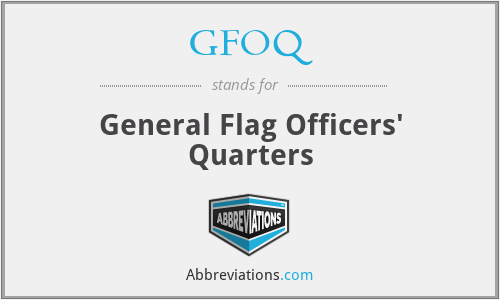 GFOQ - General Flag Officers' Quarters
