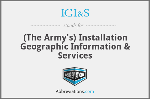 IGI&S - (The Army's) Installation Geographic Information & Services