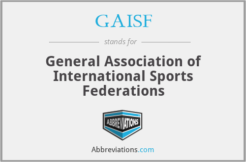 GAISF - General Association of International Sports Federations