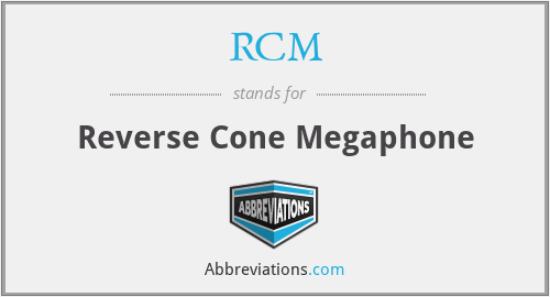 RCM - Reverse Cone Megaphone