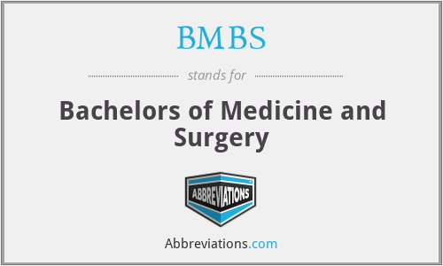 BMBS - Bachelors of Medicine and Surgery