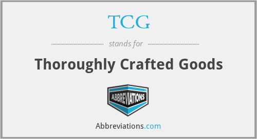TCG - Thoroughly Crafted Goods