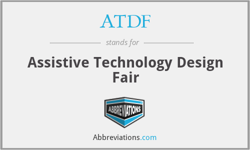 ATDF - Assistive Technology Design Fair